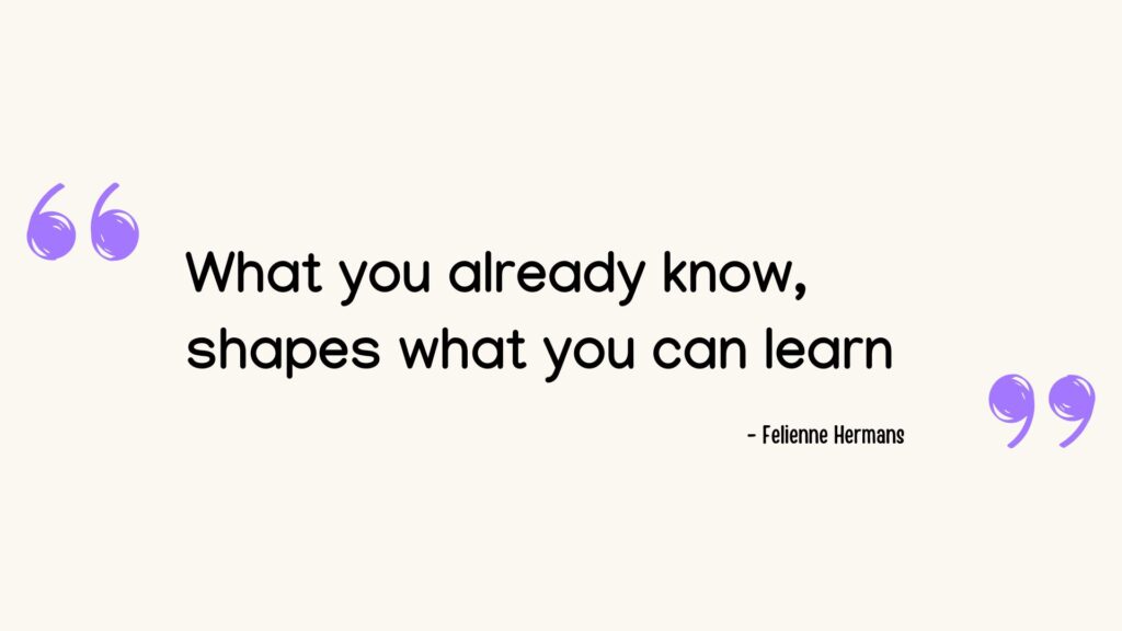 What you already know, shapes what you can learn - Felienne Hermans